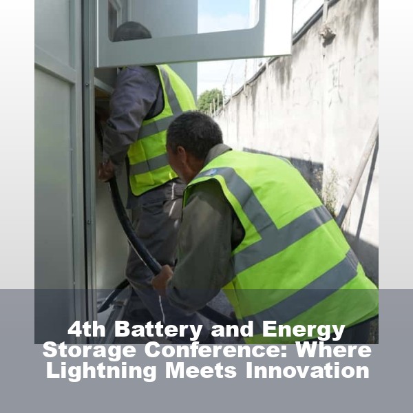 4th Battery and Energy Storage Conference: Where Lightning Meets Innovation